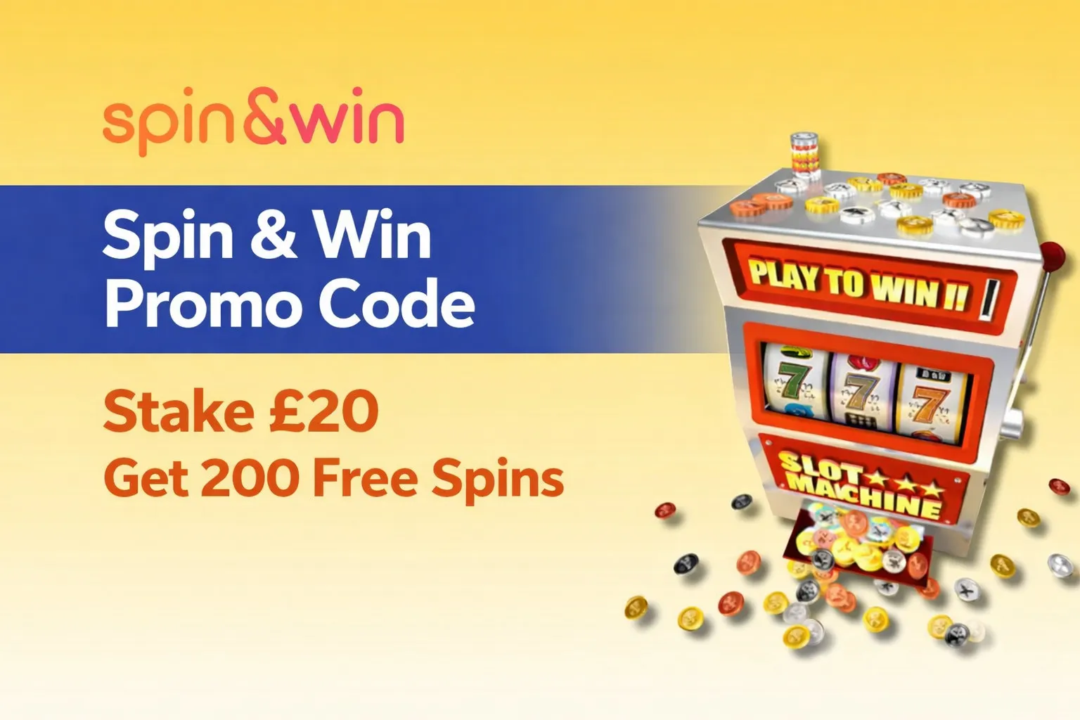 Spin and win promo stake 20 get 200 free spins